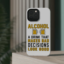 DistinctInk ToughCase for Apple iPhone, Compatible with MagSafe Charging - Alcohol Makes Bad Decisions Look Good