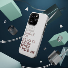 DistinctInk ToughCase for Apple iPhone, Compatible with MagSafe Charging - I Like Being Single - Always There When I Need Me