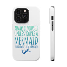 DistinctInk ToughCase for Apple iPhone, Compatible with MagSafe Charging - Always Be Yourself Unless You Can Be a Mermaid