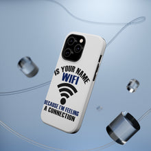 DistinctInk ToughCase for Apple iPhone, Compatible with MagSafe Charging - Is Your Name WiFi I'm Feeling a Connection