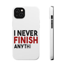 DistinctInk ToughCase for Apple iPhone, Compatible with MagSafe Charging - I Never Finish Anythi