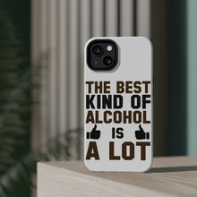 DistinctInk ToughCase for Apple iPhone, Compatible with MagSafe Charging - The Best Kind of Alcohol is A LOT