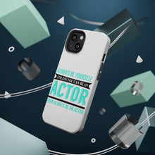 DistinctInk ToughCase for Apple iPhone, Compatible with MagSafe Charging - Always Be Yourself Unless You Can Be An Actor