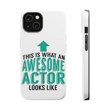 DistinctInk ToughCase for Apple iPhone, Compatible with MagSafe Charging - This Is What An Awesome Actor Looks Like