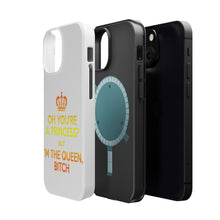 DistinctInk ToughCase for Apple iPhone, Compatible with MagSafe Charging - Oh You're a Princess? I'm the Queen, Bitch