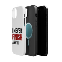 DistinctInk ToughCase for Apple iPhone, Compatible with MagSafe Charging - I Never Finish Anythi
