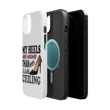 DistinctInk ToughCase for Apple iPhone, Compatible with MagSafe Charging - My Heels Are Higher Than Your Glass Ceiling
