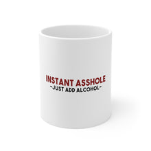 DistinctInk Glossy White Coffee / Tea Mug - Instant A$$hole - Just Add Alcohol