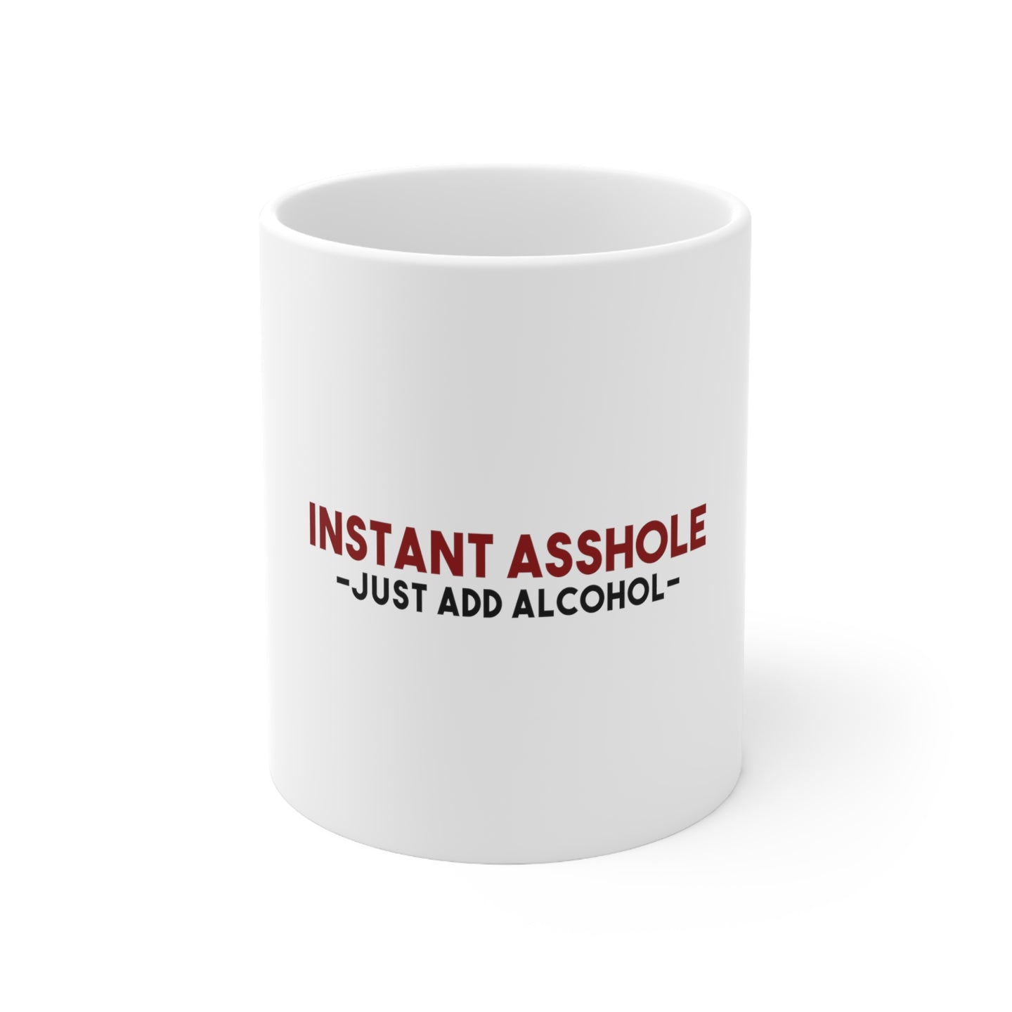DistinctInk Glossy White Coffee / Tea Mug - Instant A$$hole - Just Add Alcohol