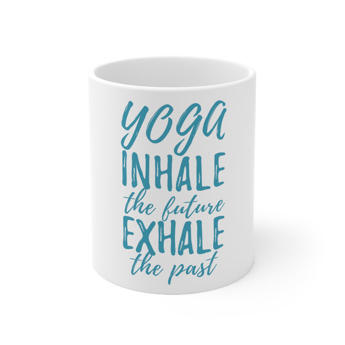 DistinctInk Glossy White Coffee / Tea Mug - Yoga Inhale the Future Exhale the Past