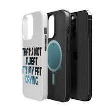 DistinctInk ToughCase for Apple iPhone, Compatible with MagSafe Charging - That's Not Sweat It's My Fat Crying
