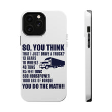 DistinctInk ToughCase for Apple iPhone, Compatible with MagSafe Charging - You Think I Just Drive a Truck? Torque Tons
