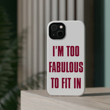 DistinctInk ToughCase for Apple iPhone, Compatible with MagSafe Charging - I'm Too Fabulous to Fit In