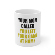 DistinctInk Glossy White Coffee / Tea Mug - Your Mom Called You Left Your Game at Home