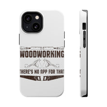 DistinctInk ToughCase for Apple iPhone, Compatible with MagSafe Charging - Woodworking - There's No App For That