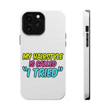 DistinctInk ToughCase for Apple iPhone, Compatible with MagSafe Charging - My Hairstyle is Called "I Tried"