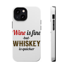 DistinctInk ToughCase for Apple iPhone, Compatible with MagSafe Charging - Wine is Fine But Whiskey is Quicker