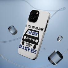 DistinctInk ToughCase for Apple iPhone, Compatible with MagSafe Charging - If Open Car Door, New Car or New Wife