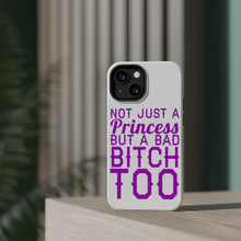 DistinctInk ToughCase for Apple iPhone, Compatible with MagSafe Charging - Not Just a Princess But a Bad Bitch Too