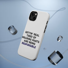 DistinctInk ToughCase for Apple iPhone, Compatible with MagSafe Charging - Getting' Tired of Pants & Being Responsible