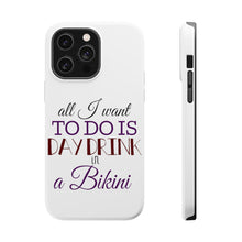 DistinctInk ToughCase for Apple iPhone, Compatible with MagSafe Charging - All I Want To Do Is Day Drink in a Bikini