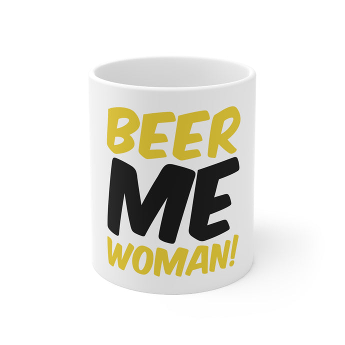 DistinctInk Glossy White Coffee / Tea Mug - Beer Me Woman!