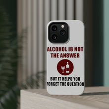 DistinctInk ToughCase for Apple iPhone, Compatible with MagSafe Charging - Alcohol Not the Answer Forget the Question