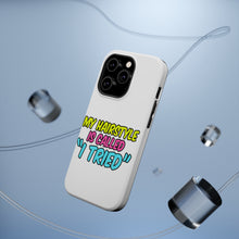 DistinctInk ToughCase for Apple iPhone, Compatible with MagSafe Charging - My Hairstyle is Called "I Tried"