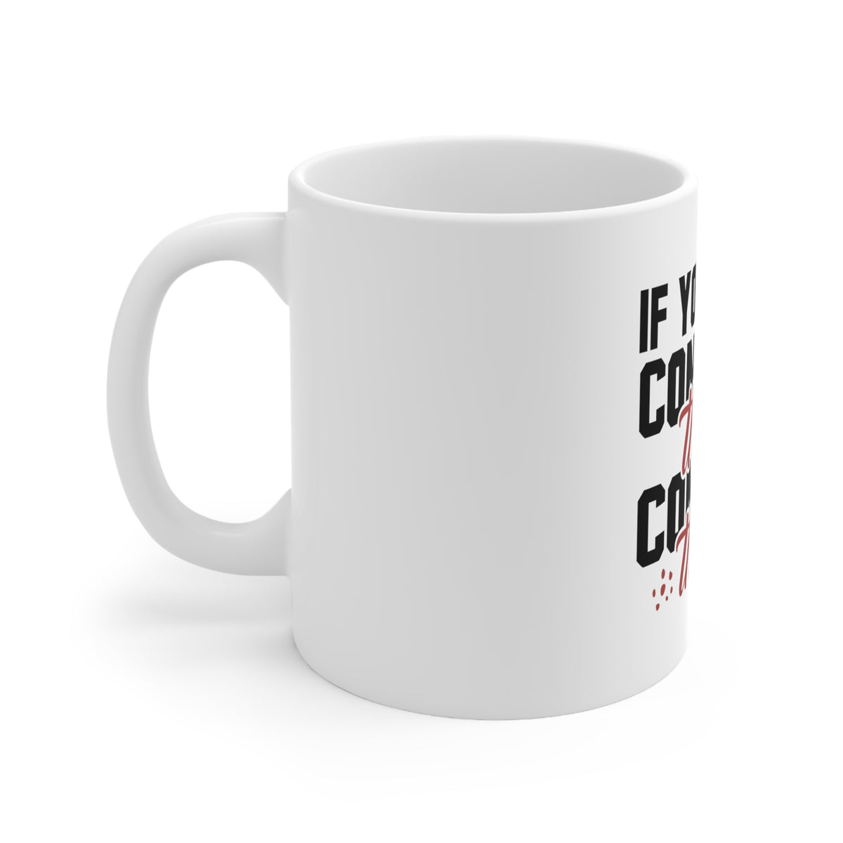 Glossy White Coffee / Tea Mug - If You Can't Convince Them Confuse Them, view 9