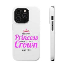 DistinctInk ToughCase for Apple iPhone, Compatible with MagSafe Charging - Chin Up Princess Don't Let That Crown Slip Off