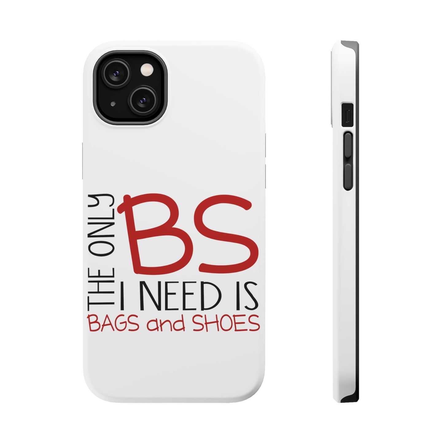 DistinctInk ToughCase for Apple iPhone, Compatible with MagSafe Charging - The Only BS I Need is Bags and Shoes
