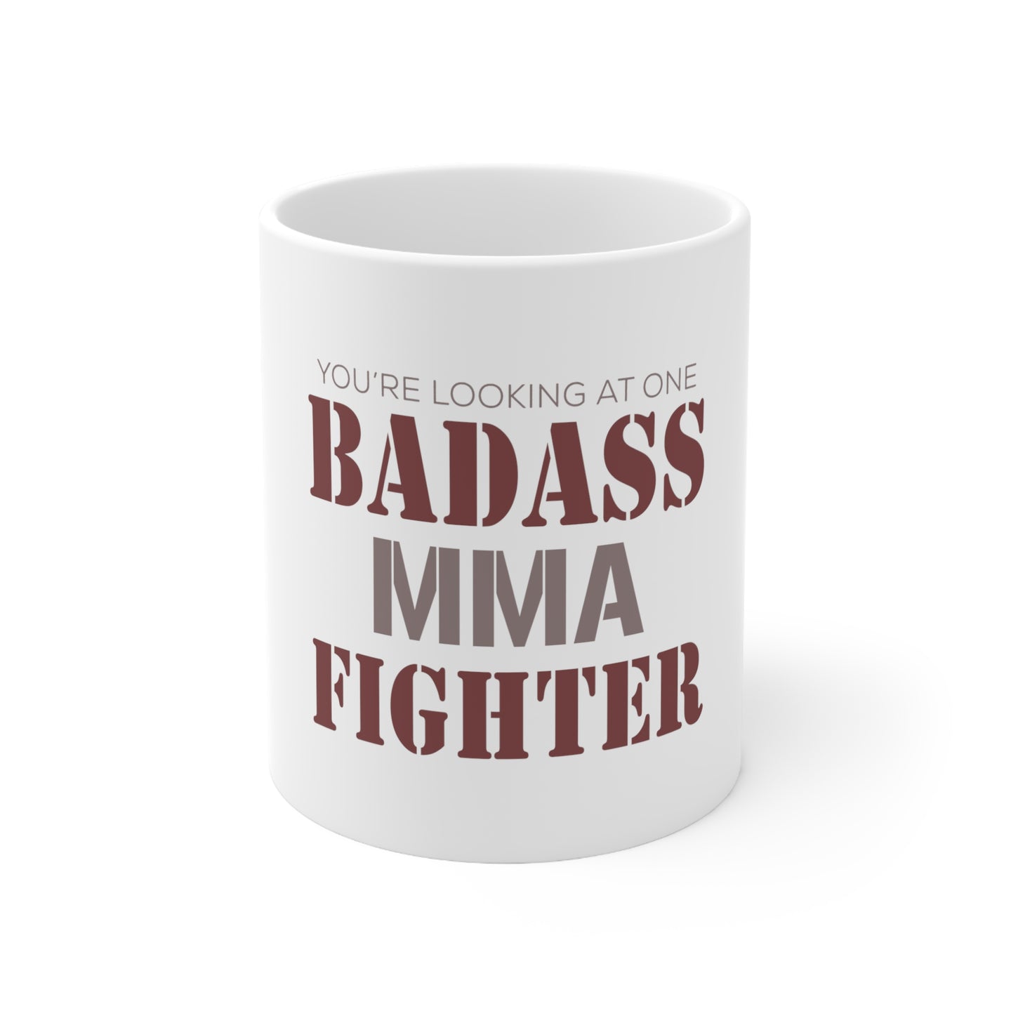 DistinctInk Glossy White Coffee / Tea Mug - You're Looking at One Badass MMA Fighter
