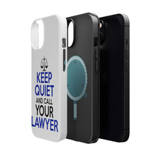 DistinctInk ToughCase for Apple iPhone, Compatible with MagSafe Charging - Keep Quite & Call Your Lawyer