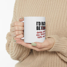 DistinctInk Glossy White Coffee / Tea Mug - I'd Rather Be Fishing Whatever My Wife Tells Me