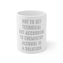 DistinctInk Glossy White Coffee / Tea Mug - According to Chemistry Alcohol is a Solution