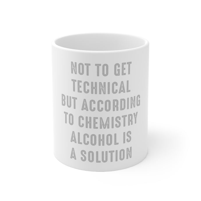 DistinctInk Glossy White Coffee / Tea Mug - According to Chemistry Alcohol is a Solution