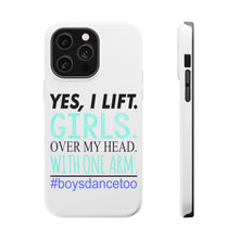 DistinctInk ToughCase for Apple iPhone, Compatible with MagSafe Charging - Yes, I Lift. Girls. Over My Head. Boys Dance Too