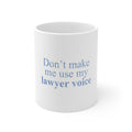 Glossy White Coffee / Tea Mug - Don't Make Me Use My Lawyer Voice