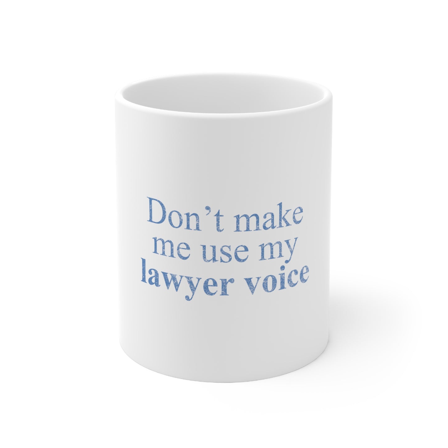 DistinctInk Glossy White Coffee / Tea Mug - Don't Make Me Use My Lawyer Voice