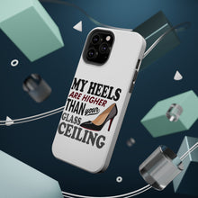 DistinctInk ToughCase for Apple iPhone, Compatible with MagSafe Charging - My Heels Are Higher Than Your Glass Ceiling