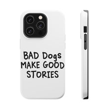 DistinctInk ToughCase for Apple iPhone, Compatible with MagSafe Charging - Bad Dogs Make Good Stories