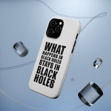 DistinctInk ToughCase for Apple iPhone, Compatible with MagSafe Charging - What Happens in Black Holes Stays in Black Holes