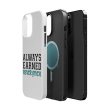 DistinctInk ToughCase for Apple iPhone, Compatible with MagSafe Charging - Always Earned Never Given