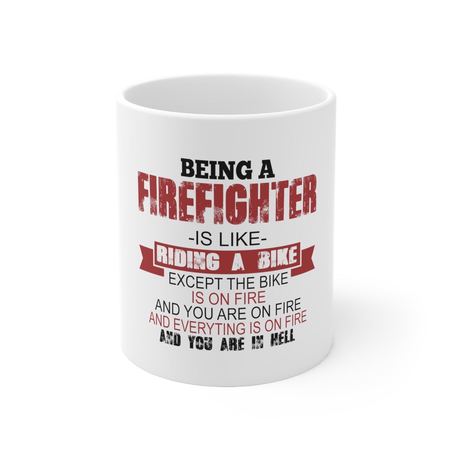 DistinctInk Glossy White Coffee / Tea Mug - Being a Firefighter is Like Riding A Bike On Fire