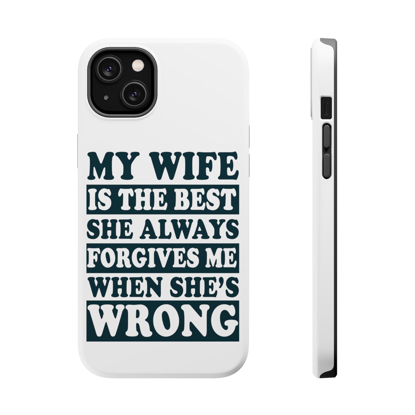DistinctInk ToughCase for Apple iPhone, Compatible with MagSafe Charging - My Wife Is the Best Always Forgives Me