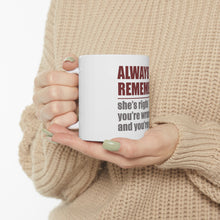 DistinctInk Glossy White Coffee / Tea Mug - Remember: She's Right You're Wrong