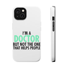DistinctInk ToughCase for Apple iPhone, Compatible with MagSafe Charging - I'm a Doctor But Not The One That Helps People