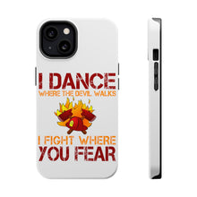 DistinctInk ToughCase for Apple iPhone, Compatible with MagSafe Charging - Firefighter - I Dance Where the Devil Walks