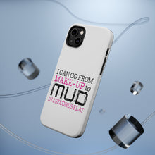 DistinctInk ToughCase for Apple iPhone, Compatible with MagSafe Charging - I Can Go From Make-Up to Mud in 2 Seconds
