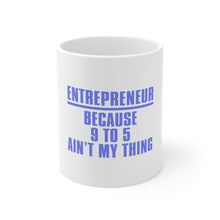 DistinctInk Glossy White Coffee / Tea Mug - Entrepreneur Because 9 to 5 Ain't My Thing